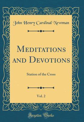 Meditations and Devotions, Vol. 2: Station of the Cross (Classic Reprint)