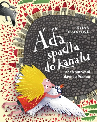 Áďa spadla do kanálu aneb Putování dávnou Prahou (Hardcover)