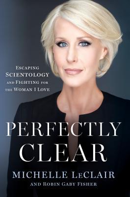 Perfectly Clear: Escaping Scientology and Fighting for the Woman I Love (Hardcover)