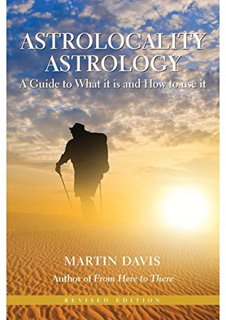 Astrolocality Astrology: A Guide to What it is and How to use it (Kindle Edition)