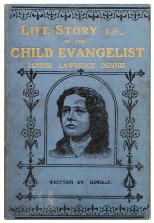 Life-Story of the Child Evangelist Lonnie Lawrence Dennis, Written by Himself (Hardcover)
