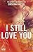 I Still Love You (PRODUITS VIRTUELS) (French Edition)
