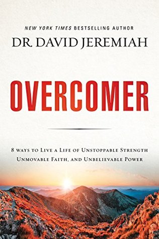 Overcomer: 8 Ways to Live a Life of Unstoppable Strength, Unmovable Faith, and Unbelievable Power (Kindle Edition)