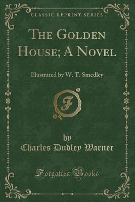 The Golden House; A Novel: Illustrated by W. T. Smedley