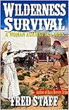 The Wilderness Survival: A Woman Against All Odds The Wilderness Survival: A Woman Against All Odds