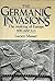 The Germanic Invasions: The Making of Europe, 400-600 A.D.