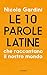 Le 10 parole latine che raccontano il nostro mondo