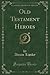 Old Testament Heroes by Abram Lipsky