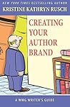 Creating Your Author Brand by Kristine Kathryn Rusch