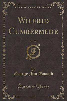 Wilfrid Cumbermede, Vol. 2 of 3 (Classic Reprint)