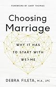 Choosing Marriage: Why It Has to Start with We>Me