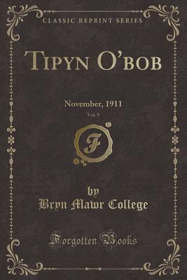 Tipyn O'bob, Vol. 9: November, 1911 (Classic Reprint)