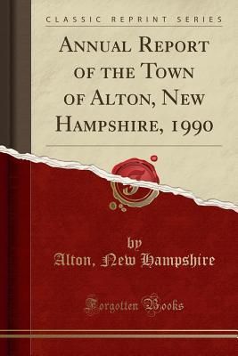 Annual Report of the Town of Alton, New Hampshire, 1990