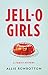 JELL-O Girls by Allie Rowbottom