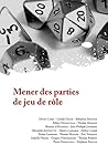 Mener des Parties de Jeu de Rôle Mener des Parties de Jeu de Rôle