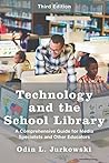 Book cover for Technology and the School Library: A Comprehensive Guide for Media Specialists and Other Educators
