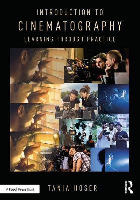 Introduction to Cinematography: Learning Through Practice (Paperback)