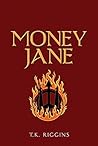 Money Jane: The Hunt for a Legendary Magic Thief (How to Set the World on Fire #2)