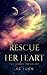 Rescue Her Heart (Her Heart Series)