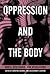 Oppression and the Body by Christine Caldwell