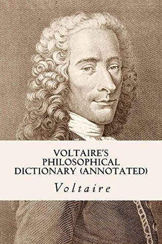 Voltaire's Philosophical Dictionary (annotated)