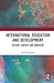 International Education and Development: Culture, Context and Narrative
