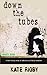 Down The Tubes