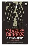 A Casa Sombria by Charles Dickens