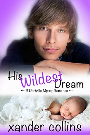 His Wildest Dream (Portville Omegaverse, #3)