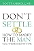 Don’t Settle: How to Marry the Man You Were Meant For