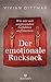 Der emotionale Rucksack: Wie wir mit ungesunden Gefühlen aufräumen