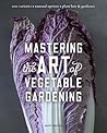 Mastering the Art of Vegetable Gardening by Matt Mattus