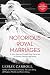 Notorious Royal Marriages: A Juicy Journey Through Nine Centuries of Dynasty, Destiny, and Desire
