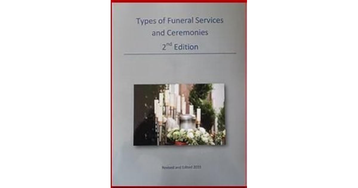Types of Funeral Services & Ceremonies 2nd Edition by FSERC