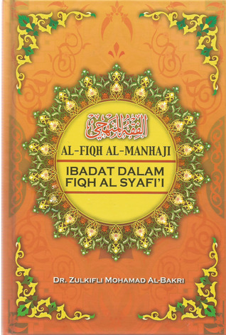 Ibadat Dalam Fiqh al Syafi’i (Al-Fiqh al-Manhaji, #1)