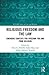 Religious Freedom and the Law: Emerging Contexts for Freedom for and from Religion (ICLARS Series on Law and Religion)