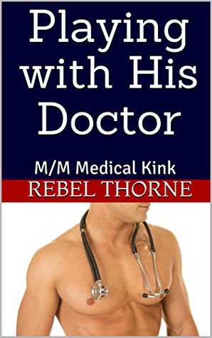Playing with His Doctor (Dirty Doctor #1)