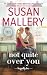 Not Quite Over You (Happily Inc., #4)