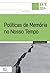 Políticas de Memória no Nosso Tempo