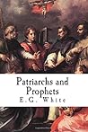 Patriarchs and Prophets: The Conflict of The Ages Series #1
