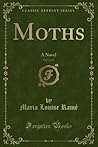 Moths, Vol. 2 of 3: A Novel (Classic Reprint)