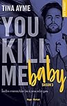 You Kill me Baby by Tina Ayme