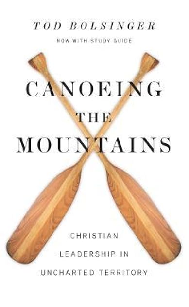 Canoeing the Mountains: Christian Leadership in Uncharted Territory