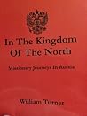 In the Kingdom of the North: Missionary Journeys in Russia