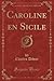 Caroline en Sicile, Vol. 5 ...