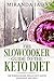 The Slowcooker Guide To The Keto Diet by Miranda Jaso