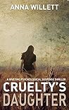 Cruelty's Daughter by Anna Willett