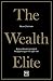 The Wealth Elite: A groundbreaking study of the psychology of the super rich