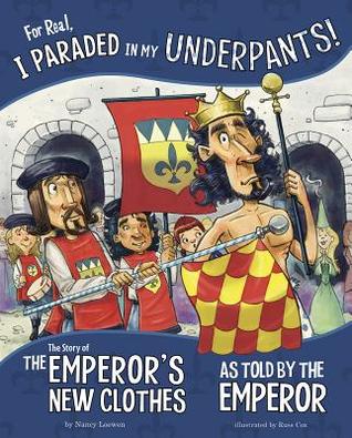 For Real, I Paraded in My Underpants!: The Story of the Emperor's New Clothes as Told by the Emperor (The Other Side of the Story)