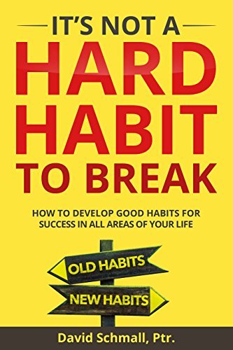 ebook download It's Not A Hard Habit To Break: How To Develop Good Habits For Success In All Areas Of Your Life